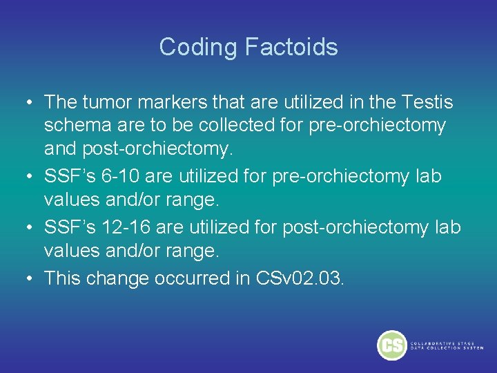 Coding Factoids • The tumor markers that are utilized in the Testis schema are Coding Factoids • The tumor markers that are utilized in the Testis schema are