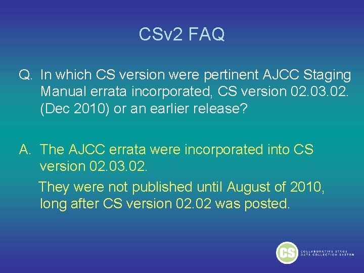 CSv 2 FAQ Q. In which CS version were pertinent AJCC Staging Manual errata CSv 2 FAQ Q. In which CS version were pertinent AJCC Staging Manual errata