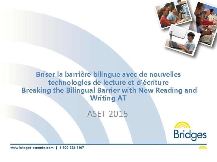 Briser la barrière bilingue avec de nouvelles technologies de lecture et d'écriture Breaking the