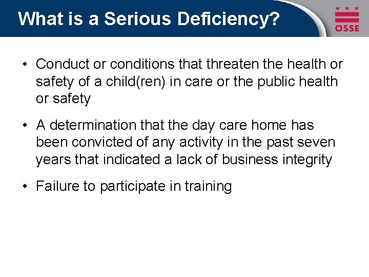 What is a Serious Deficiency? • Conduct or conditions that threaten the health or