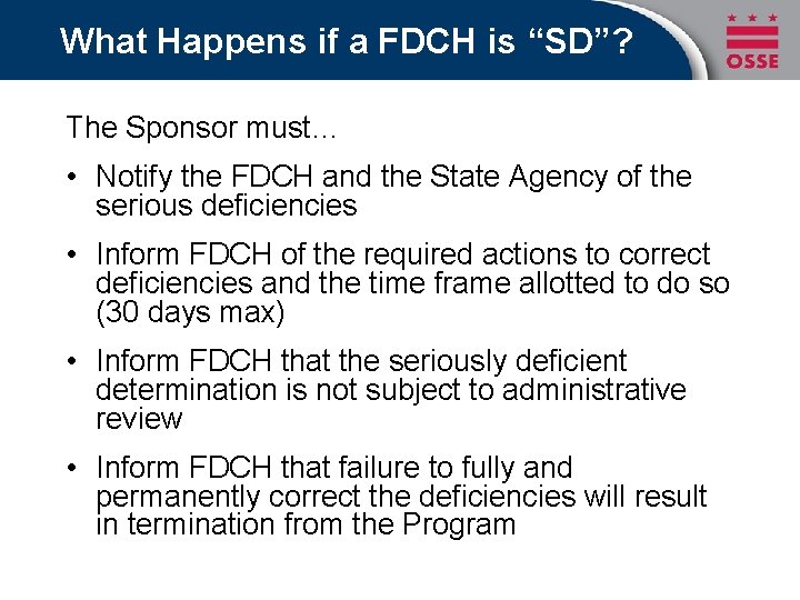 What Happens if a FDCH is “SD”? The Sponsor must… • Notify the FDCH