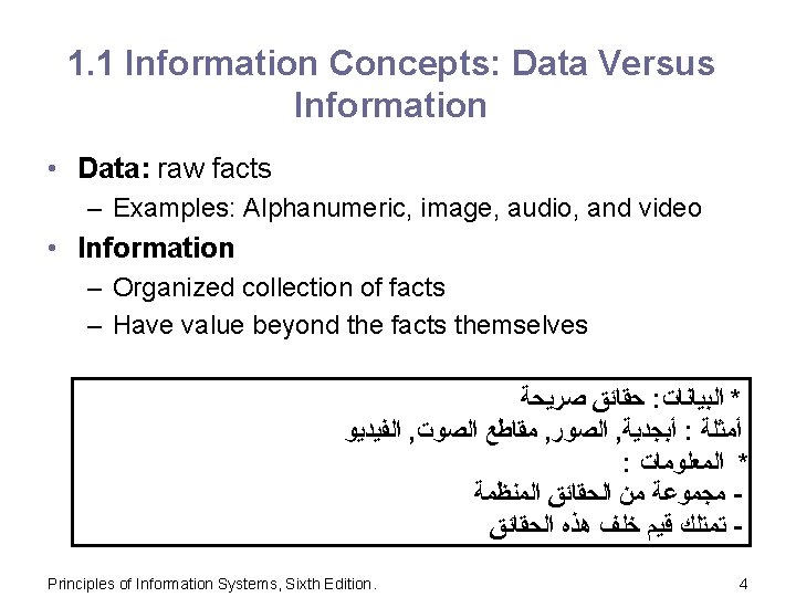 1. 1 Information Concepts: Data Versus Information • Data: raw facts – Examples: Alphanumeric,