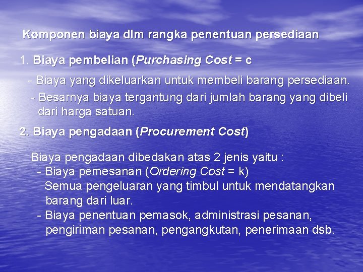 Komponen biaya dlm rangka penentuan persediaan 1. Biaya pembelian (Purchasing Cost = c -