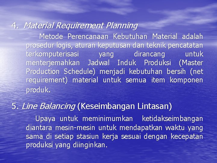 4. Material Requirement Planning Metode Perencanaan Kebutuhan Material adalah prosedur logis, aturan keputusan dan