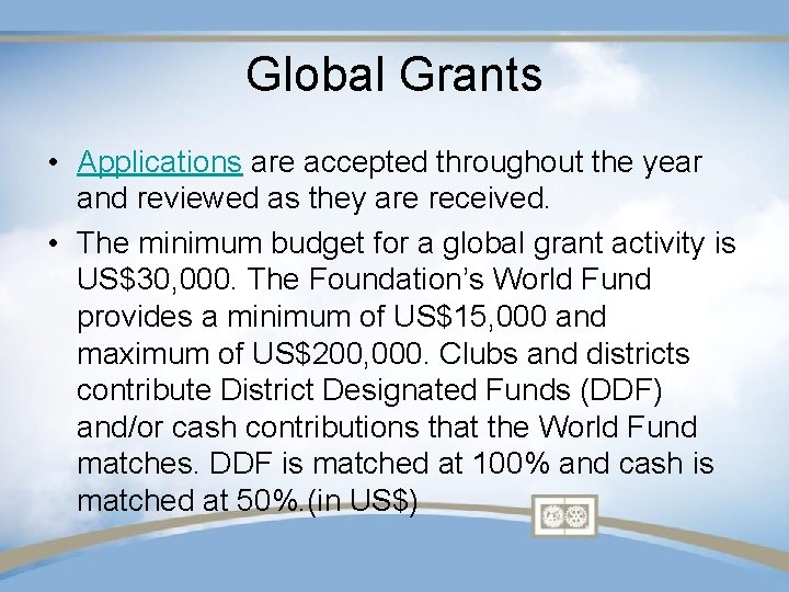 Global Grants • Applications are accepted throughout the year and reviewed as they are