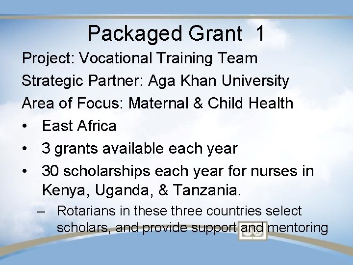Packaged Grant 1 Project: Vocational Training Team Strategic Partner: Aga Khan University Area of