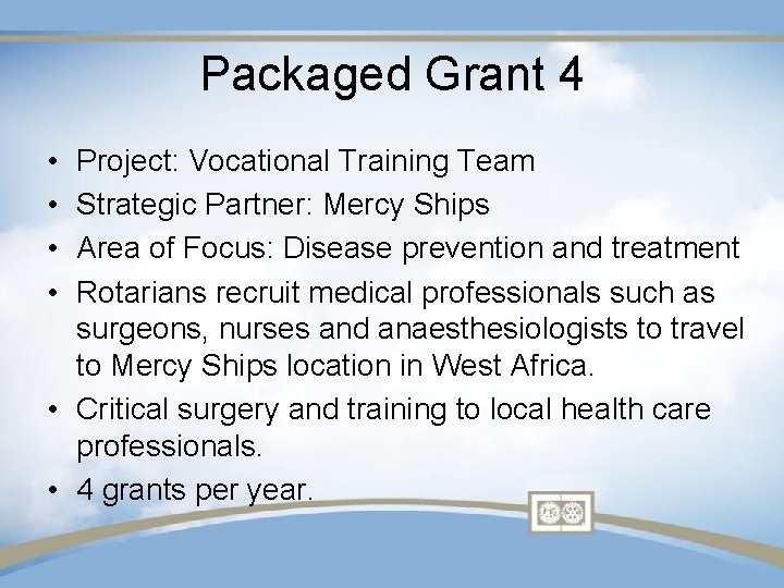 Packaged Grant 4 • • Project: Vocational Training Team Strategic Partner: Mercy Ships Area