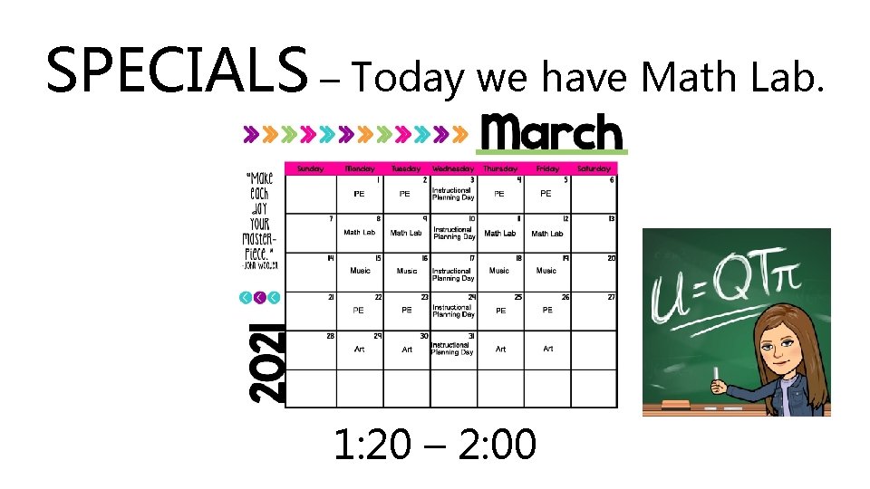 SPECIALS – Today we have Math Lab. 1: 20 – 2: 00 