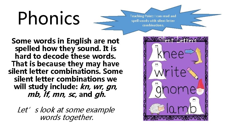 Phonics Some words in English are not spelled how they sound. It is hard