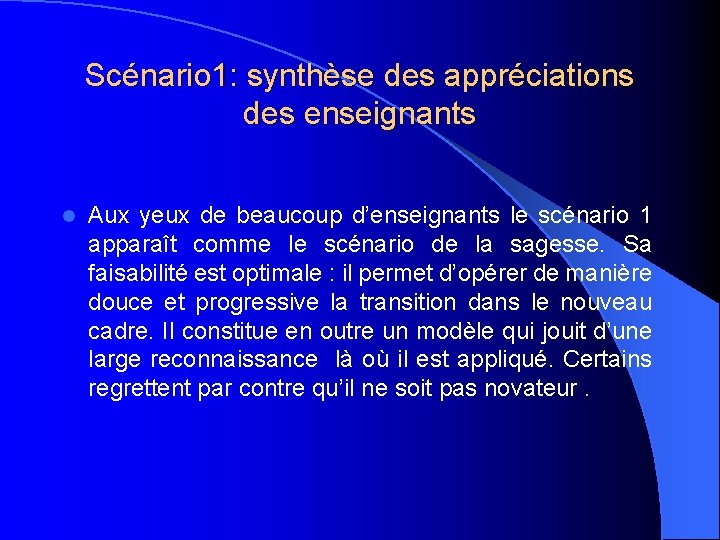 Scénario 1: synthèse des appréciations des enseignants l Aux yeux de beaucoup d’enseignants le