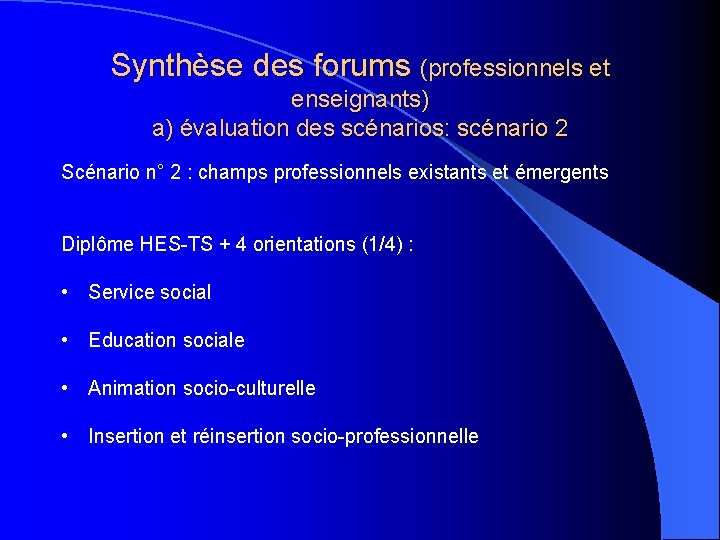 Synthèse des forums (professionnels et enseignants) a) évaluation des scénarios: scénario 2 Scénario n°