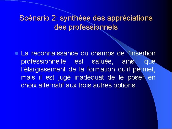 Scénario 2: synthèse des appréciations des professionnels l La reconnaissance du champs de l’insertion