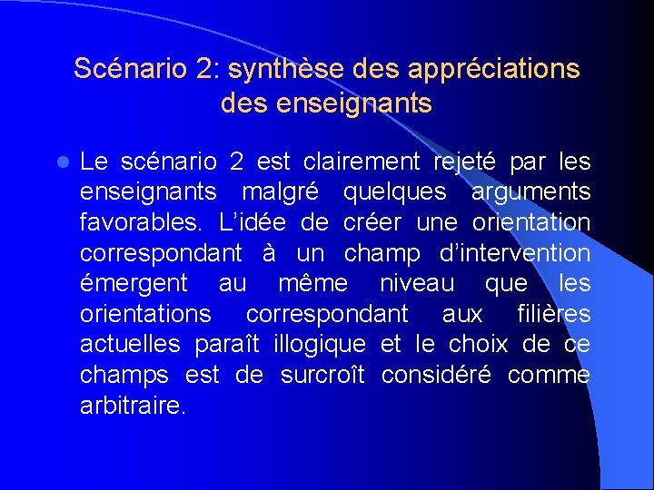 Scénario 2: synthèse des appréciations des enseignants l Le scénario 2 est clairement rejeté