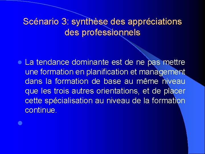 Scénario 3: synthèse des appréciations des professionnels l l La tendance dominante est de