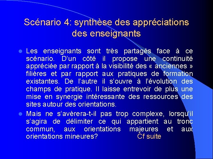 Scénario 4: synthèse des appréciations des enseignants Les enseignants sont très partagés face à