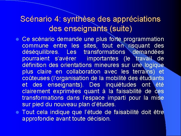 Scénario 4: synthèse des appréciations des enseignants (suite) Ce scénario demande une plus forte