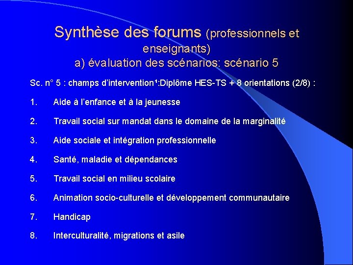 Synthèse des forums (professionnels et enseignants) a) évaluation des scénarios: scénario 5 Sc. n°