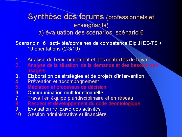 Synthèse des forums (professionnels et enseignants) a) évaluation des scénarios: scénario 6 Scénario n°