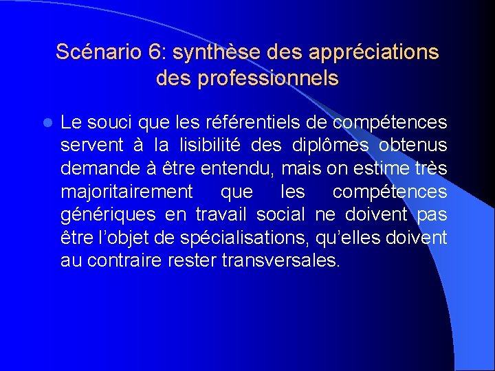 Scénario 6: synthèse des appréciations des professionnels l Le souci que les référentiels de