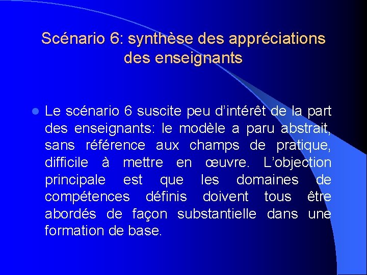 Scénario 6: synthèse des appréciations des enseignants l Le scénario 6 suscite peu d’intérêt