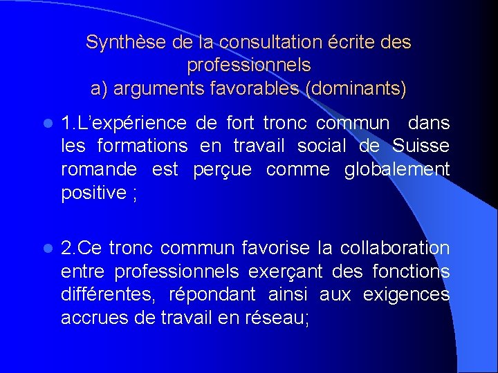 Synthèse de la consultation écrite des professionnels a) arguments favorables (dominants) l 1. L’expérience