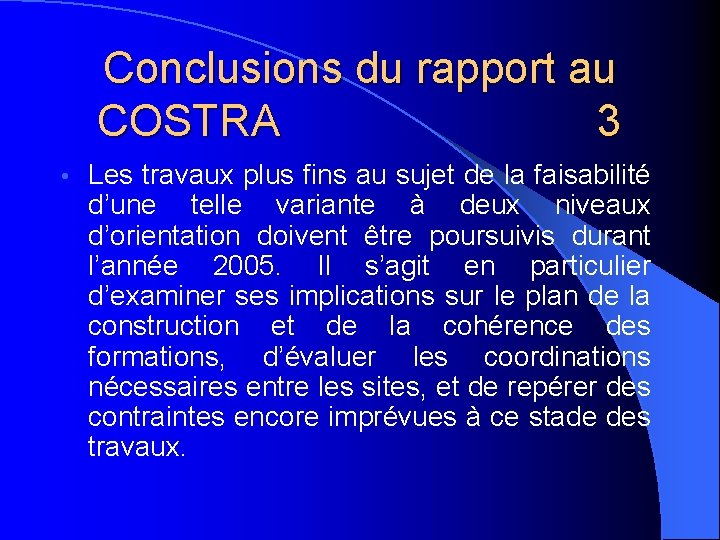 Conclusions du rapport au COSTRA 3 • Les travaux plus fins au sujet de