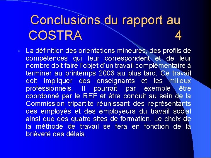 Conclusions du rapport au COSTRA 4 • La définition des orientations mineures, des profils