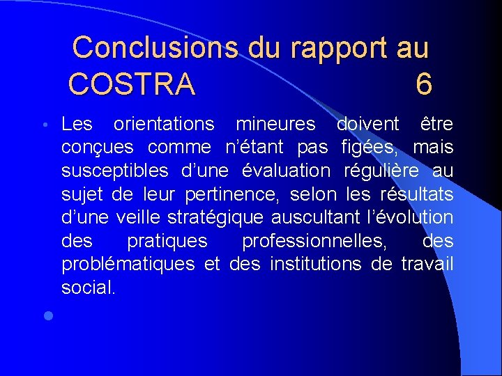 Conclusions du rapport au COSTRA 6 • l Les orientations mineures doivent être conçues