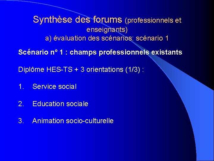 Synthèse des forums (professionnels et enseignants) a) évaluation des scénarios: scénario 1 Scénario n°