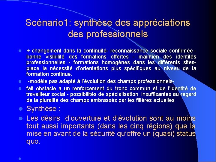 Scénario 1: synthèse des appréciations des professionnels + changement dans la continuité- reconnaissance sociale