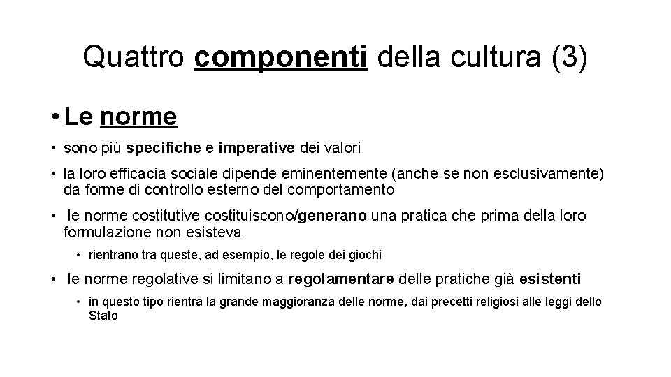 Quattro componenti della cultura (3) • Le norme • sono più specifiche e imperative