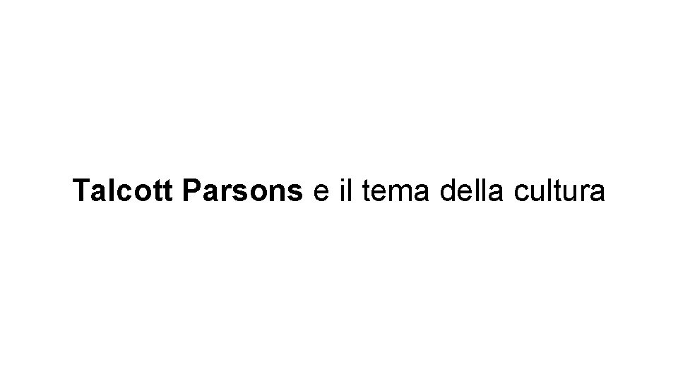 Talcott Parsons e il tema della cultura 