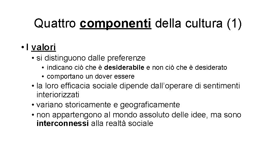 Quattro componenti della cultura (1) • I valori • si distinguono dalle preferenze •
