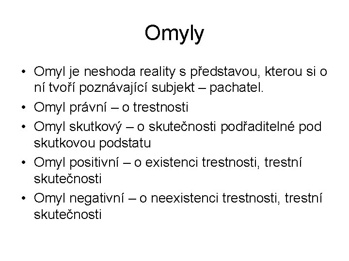 Omyly • Omyl je neshoda reality s představou, kterou si o ní tvoří poznávající