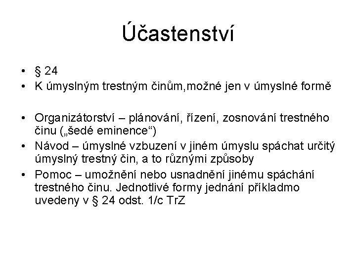 Účastenství • § 24 • K úmyslným trestným činům, možné jen v úmyslné formě