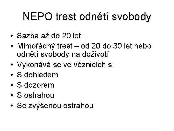 NEPO trest odnětí svobody • Sazba až do 20 let • Mimořádný trest –