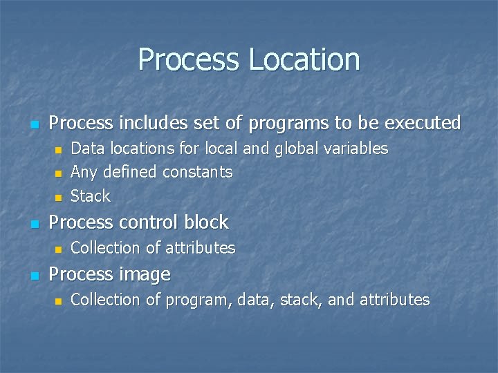 Process Location n Process includes set of programs to be executed n n Process