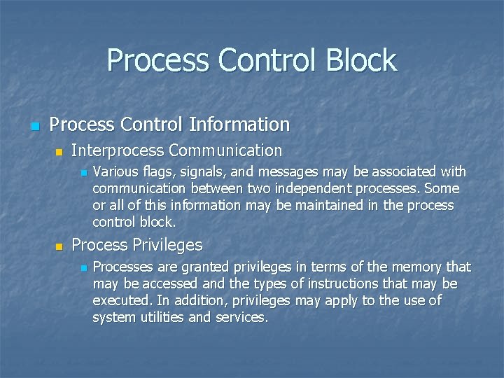 Process Control Block n Process Control Information n Interprocess Communication n n Various flags,