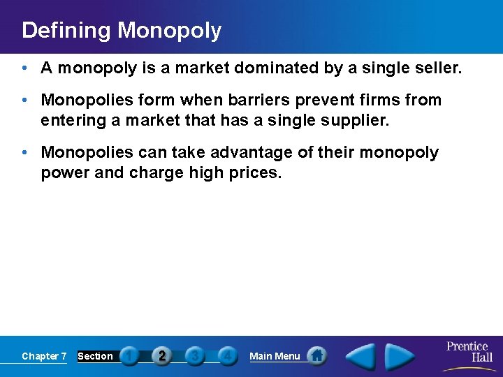 Defining Monopoly • A monopoly is a market dominated by a single seller. •