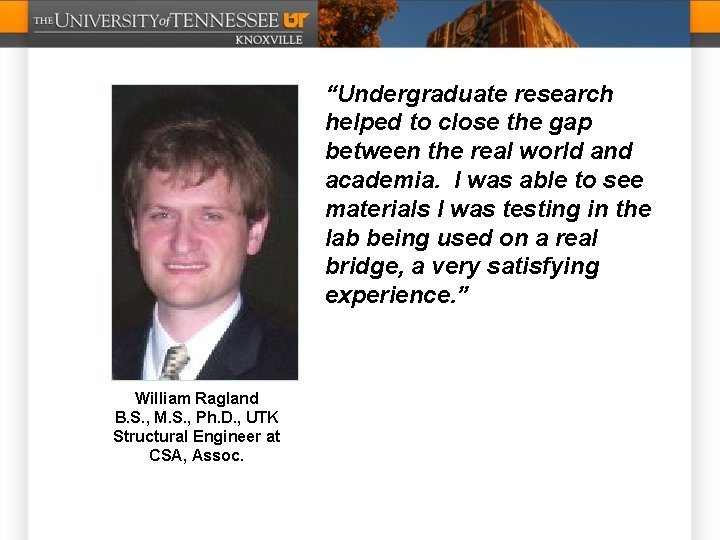 “Undergraduate research helped to close the gap between the real world and academia. I