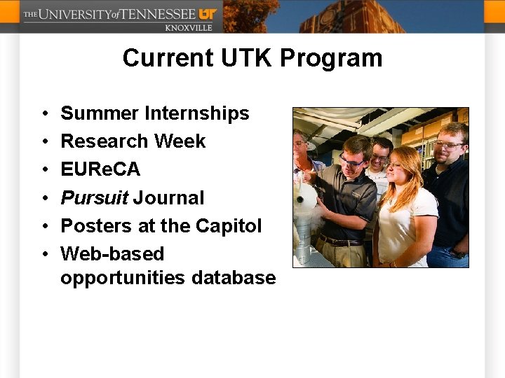 Current UTK Program • • • Summer Internships Research Week EURe. CA Pursuit Journal