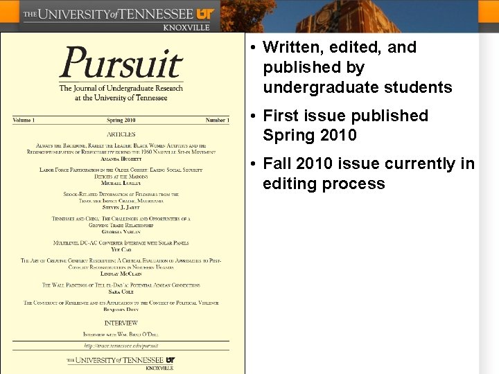  • Written, edited, and published by undergraduate students • First issue published Spring