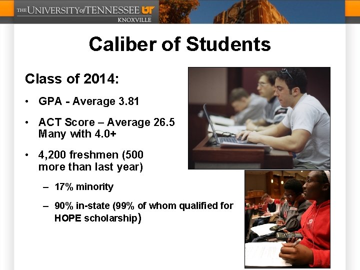 Caliber of Students Class of 2014: • GPA - Average 3. 81 • ACT
