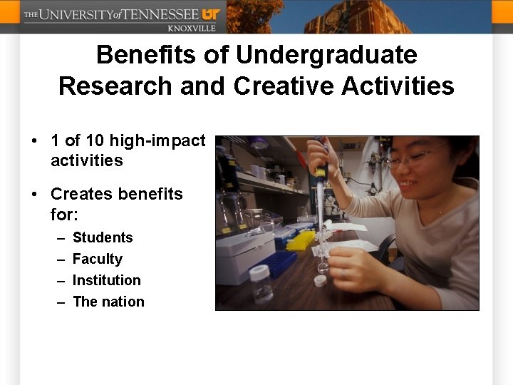 Benefits of Undergraduate Research and Creative Activities • 1 of 10 high-impact activities •