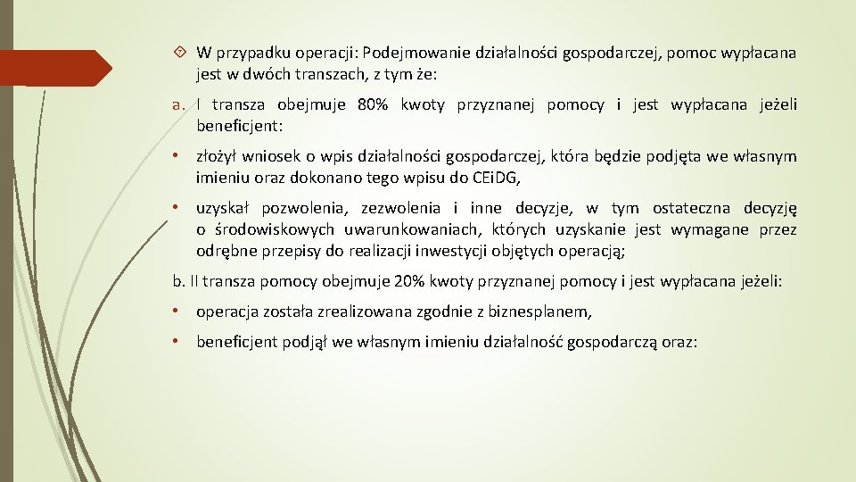  W przypadku operacji: Podejmowanie działalności gospodarczej, pomoc wypłacana jest w dwóch transzach, z