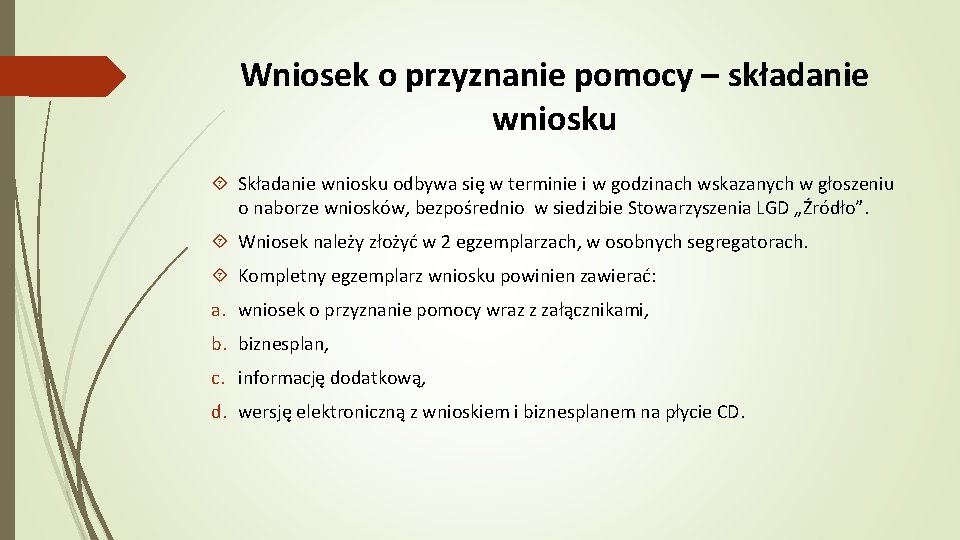 Wniosek o przyznanie pomocy – składanie wniosku Składanie wniosku odbywa się w terminie i