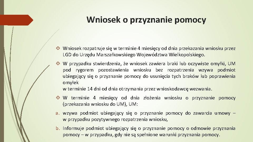 Wniosek o przyznanie pomocy Wniosek rozpatruje się w terminie 4 miesięcy od dnia przekazania