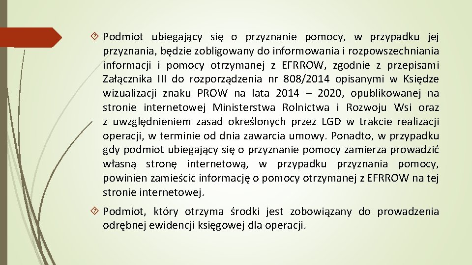  Podmiot ubiegający się o przyznanie pomocy, w przypadku jej przyznania, będzie zobligowany do