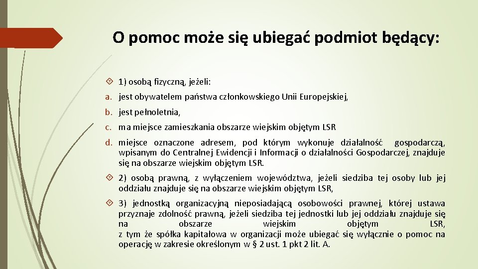 O pomoc może się ubiegać podmiot będący: 1) osobą fizyczną, jeżeli: a. jest obywatelem