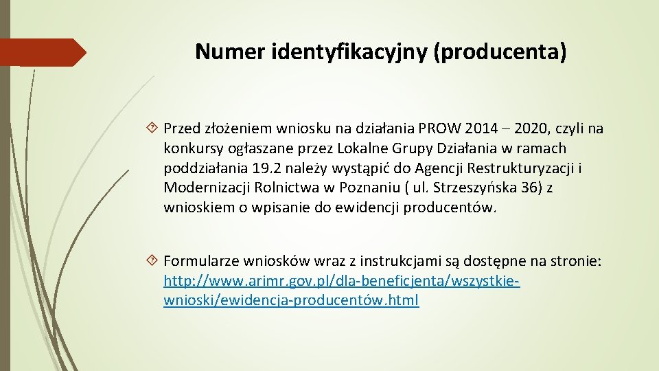 Numer identyfikacyjny (producenta) Przed złożeniem wniosku na działania PROW 2014 – 2020, czyli na